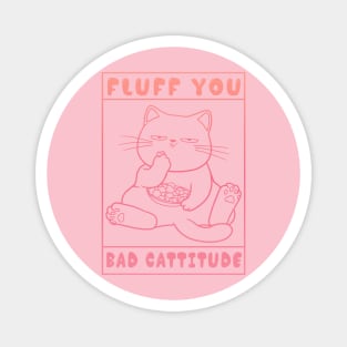 Fluff You Bad Cattitude Magnet